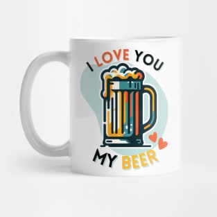 I LOVE YOU MY BEER : Valentine Funny Cute Mug